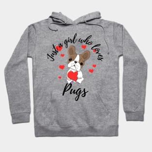 Just a girl who loves pugs Hoodie